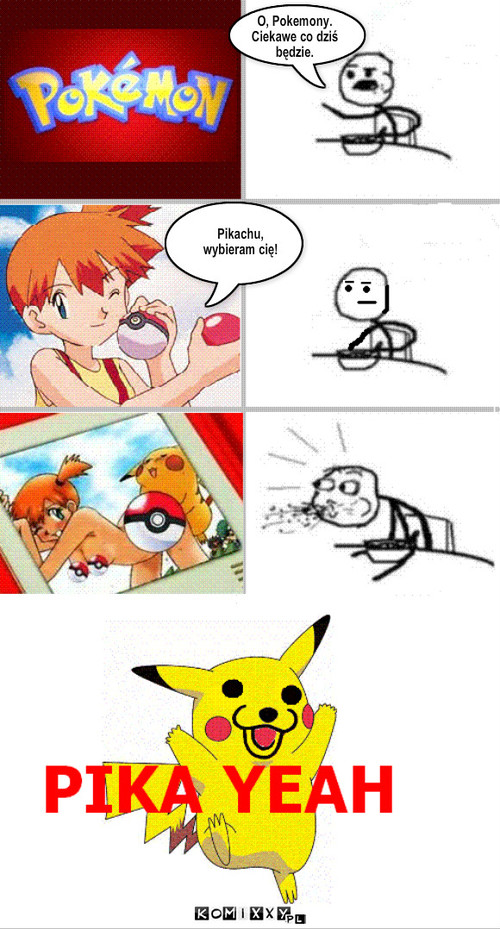 O, Pokemony. 
Ciekawe co dziś 
będzie. ...